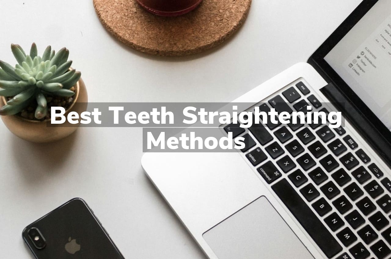 Best Teeth Straightening Methods